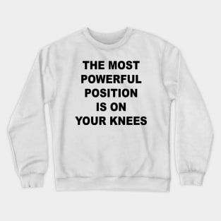 On Your Knees Crewneck Sweatshirt